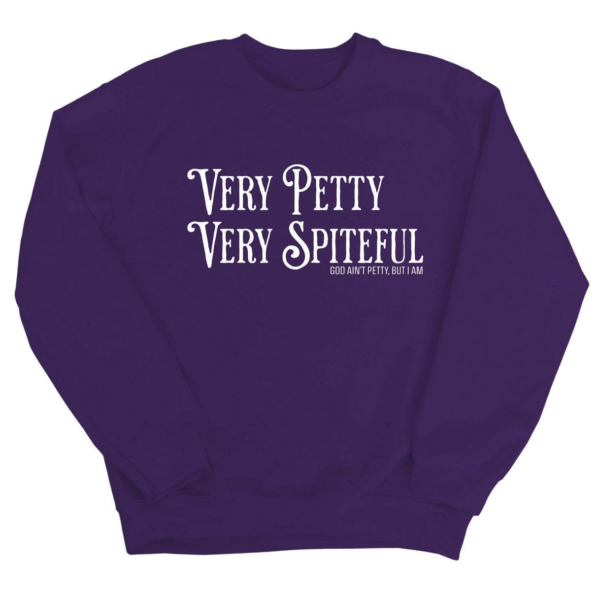 Very Petty Very Spiteful Unisex Sweatshirt-Sweatshirt-The Original God Ain't Petty But I Am