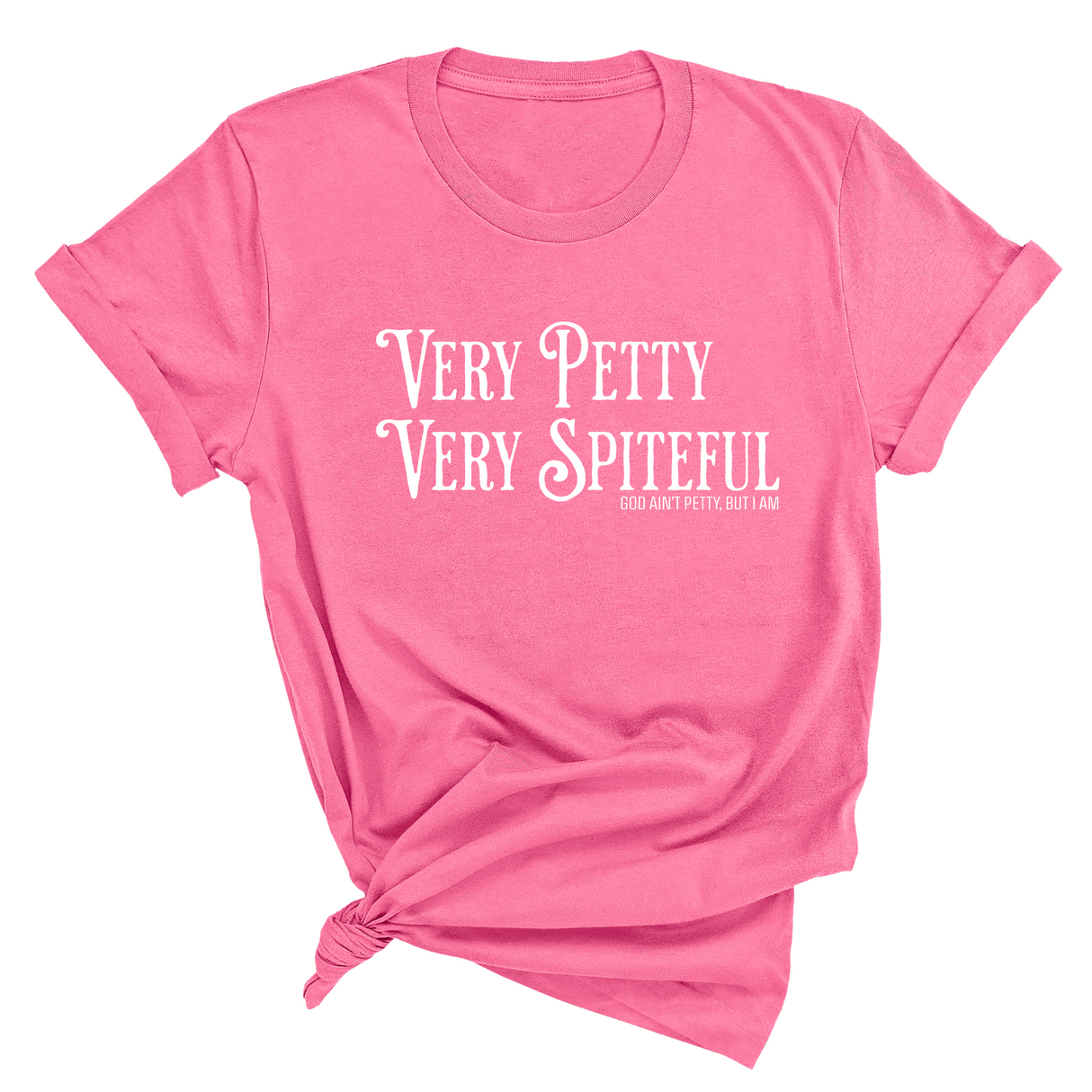 Very Petty Very Spiteful Unisex Tee-T-Shirt-The Original God Ain't Petty But I Am