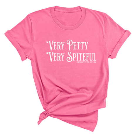 Very Petty Very Spiteful Unisex Tee-T-Shirt-The Original God Ain't Petty But I Am