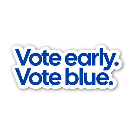 Vote Early. Vote Blue Die Cut STICKER-Sticker-The Original God Ain't Petty But I Am
