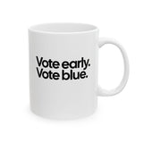 Vote Early. Vote Blue Mug 11oz (White & Black)-Mug-The Original God Ain't Petty But I Am
