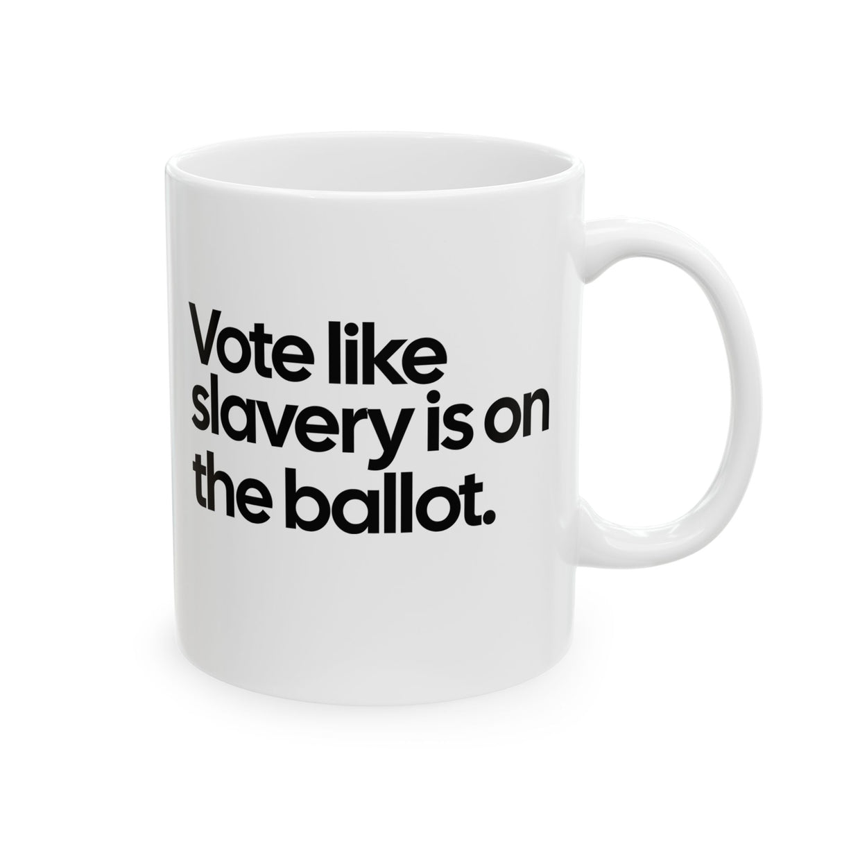 Vote Like Slavery Is on the Ballot Mug 11oz (White & Black)-Mug-The Original God Ain't Petty But I Am