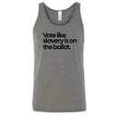 Vote Like Slavery Is on the Ballot Unisex Tank Top-T-Shirt-The Original God Ain't Petty But I Am