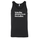 Vote Like Slavery Is on the Ballot Unisex Tank Top-T-Shirt-The Original God Ain't Petty But I Am