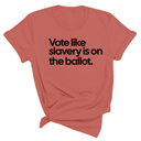 Vote Like Slavery Is on the Ballot Unisex Tee-T-Shirt-The Original God Ain't Petty But I Am