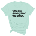 Vote Like Slavery Is on the Ballot Unisex Tee-T-Shirt-The Original God Ain't Petty But I Am