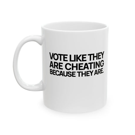 Vote like they are cheating because they are Mug 11oz (White & Black)-Mug-The Original God Ain't Petty But I Am
