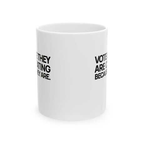 Vote like they are cheating because they are Mug 11oz (White & Black)-Mug-The Original God Ain't Petty But I Am