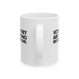 Vote like they are cheating because they are Mug 11oz (White & Black)-Mug-The Original God Ain't Petty But I Am