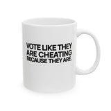 Vote like they are cheating because they are Mug 11oz (White & Black)-Mug-The Original God Ain't Petty But I Am