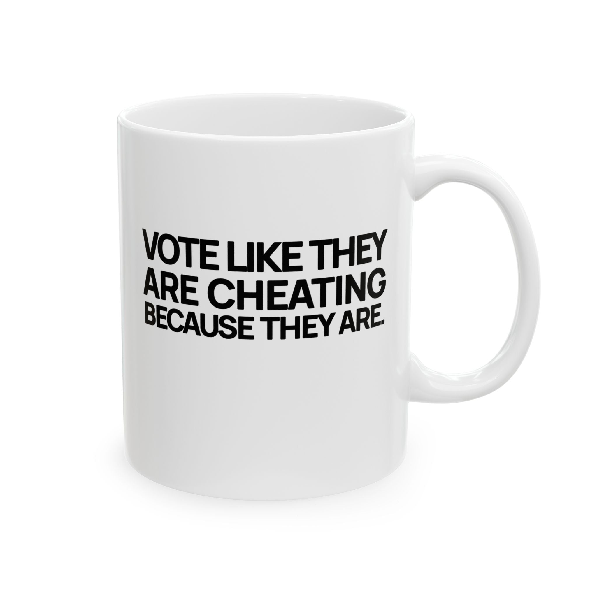 Vote like they are cheating because they are Mug 11oz (White & Black)-Mug-The Original God Ain't Petty But I Am