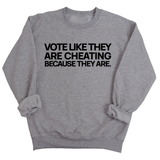 Vote like they are cheating because they are Unisex Sweatshirt-Sweatshirt-The Original God Ain't Petty But I Am
