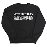 Vote like they are cheating because they are Unisex Sweatshirt-Sweatshirt-The Original God Ain't Petty But I Am