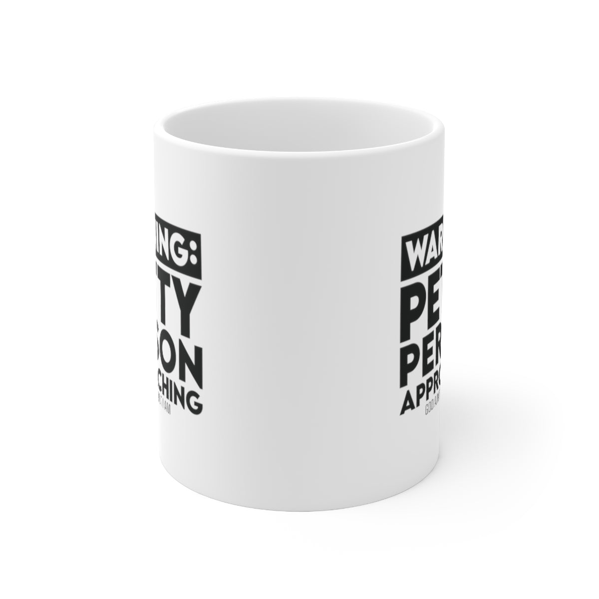 Warning: Petty Person Approaching Mug 11oz (White/Black)-Mug-The Original God Ain't Petty But I Am