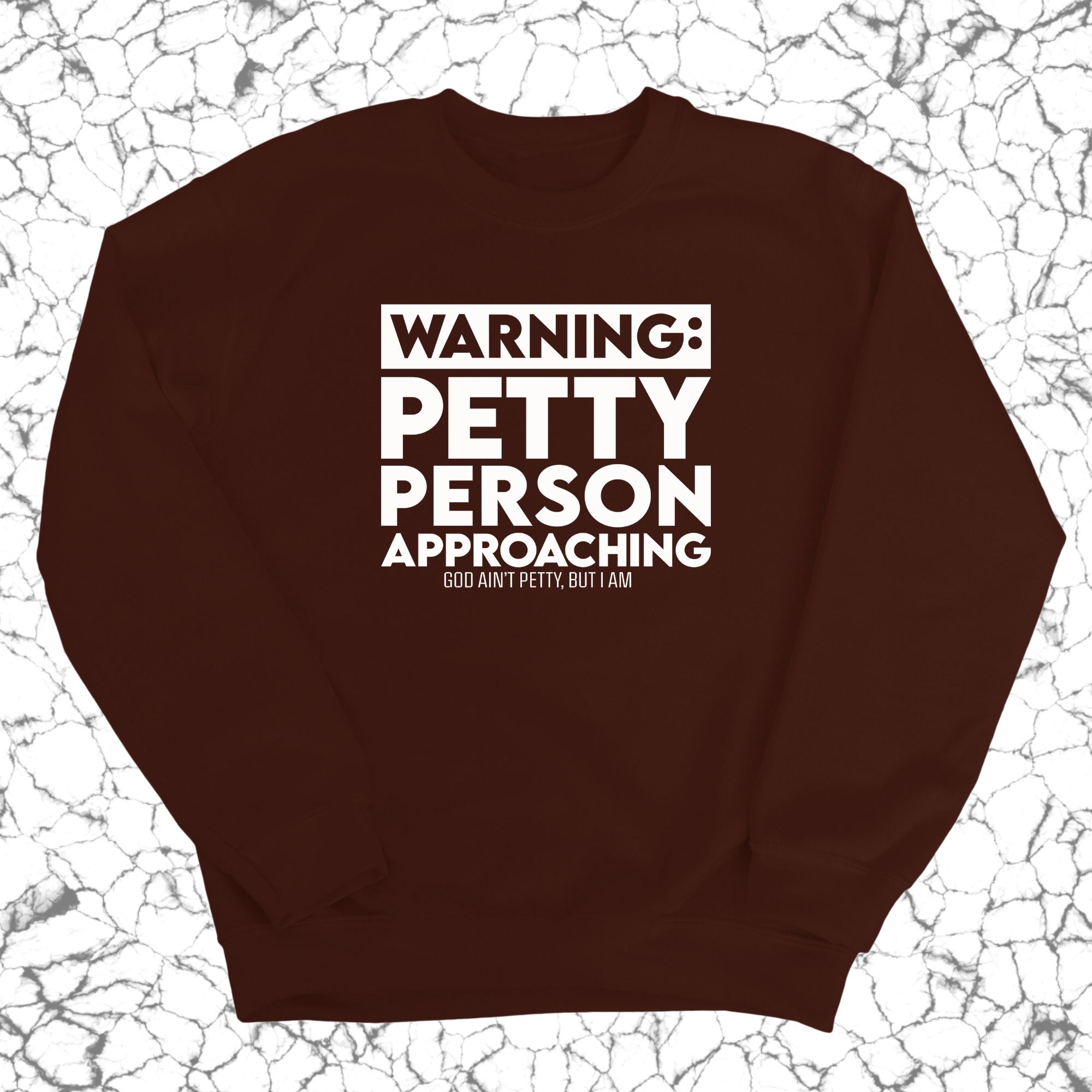 Warning: Petty Person is Approaching Unisex Sweatshirt-Sweatshirt-The Original God Ain't Petty But I Am