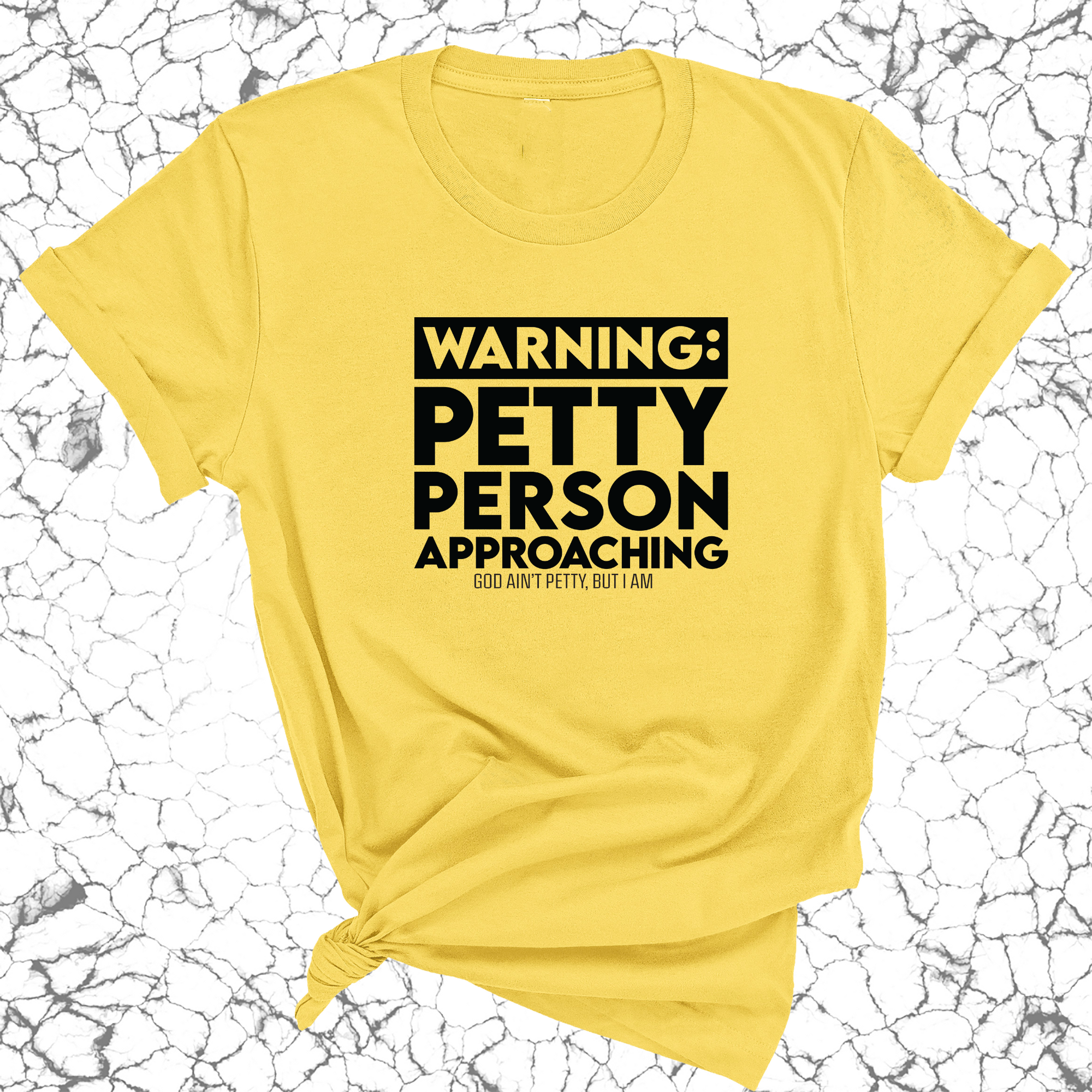 Warning: Petty Person is Approaching Unisex Tee-T-Shirt-The Original God Ain't Petty But I Am