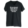 We Can Demand Better After We Defeat Worse Vote Blue *BLACK V-NECK* Unisex Tee-T-Shirt-The Original God Ain't Petty But I Am