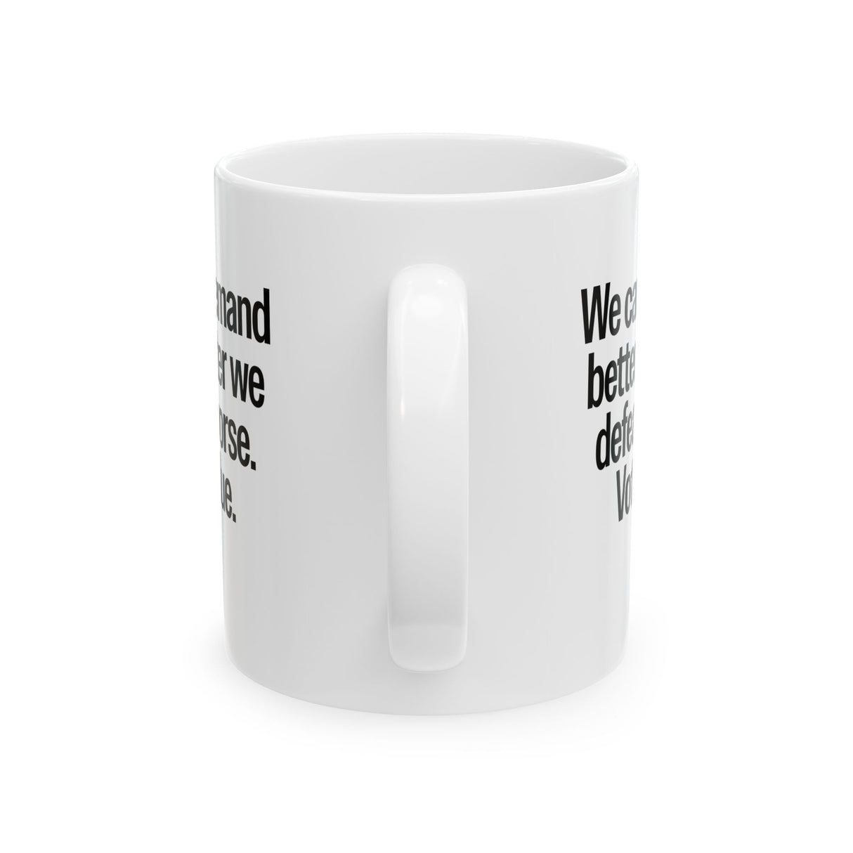 We Can Demand Better After We Defeat Worse Vote Blue Mug 11oz (White & Black)-Mug-The Original God Ain't Petty But I Am