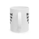 We Can Demand Better After We Defeat Worse Vote Blue Mug 11oz (White & Black)-Mug-The Original God Ain't Petty But I Am