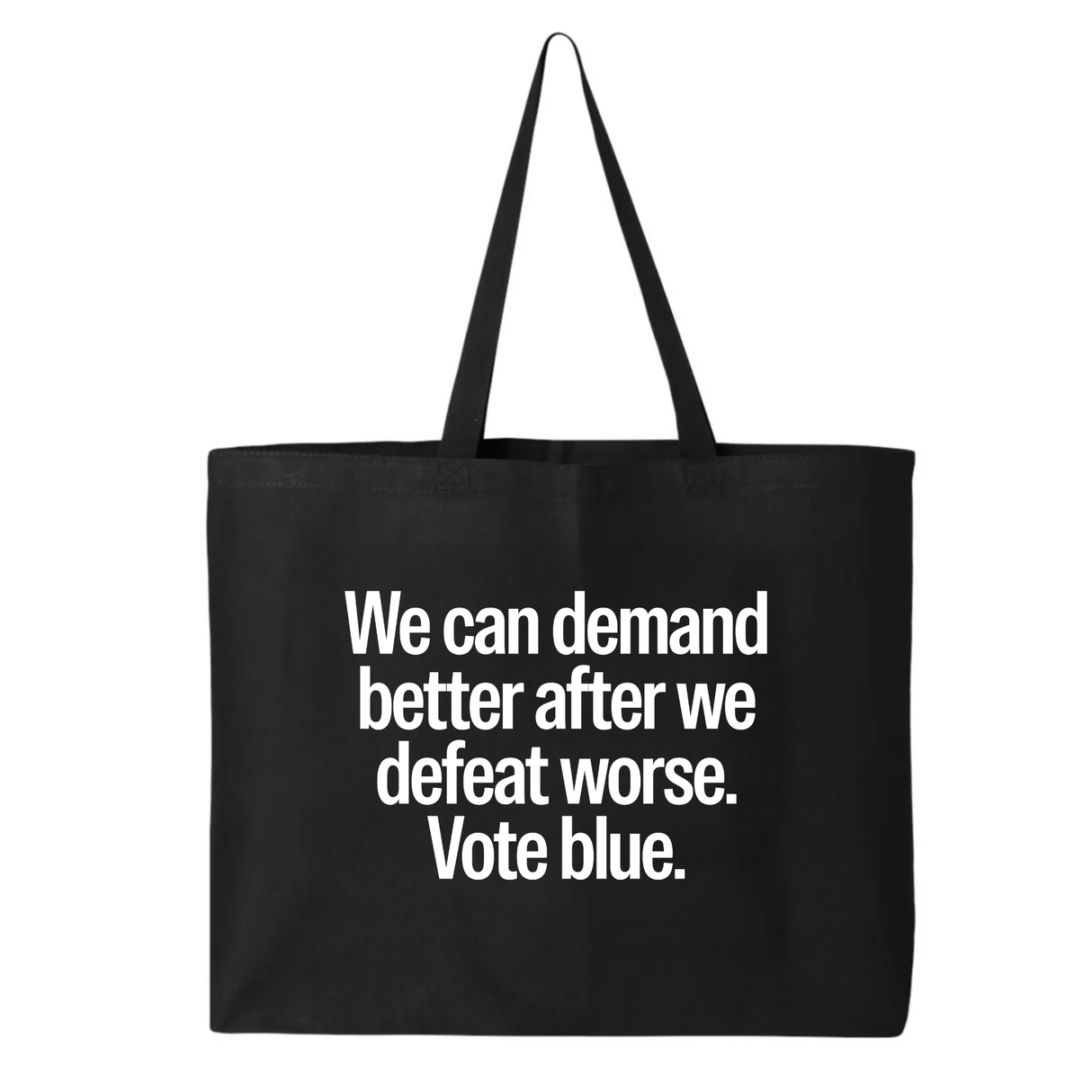 We Can Demand Better After We Defeat Worse Vote Blue Tote bag-Tote Bag-The Original God Ain't Petty But I Am