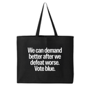 We Can Demand Better After We Defeat Worse Vote Blue Tote bag-Tote Bag-The Original God Ain't Petty But I Am