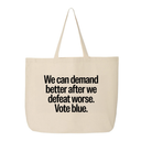 We Can Demand Better After We Defeat Worse Vote Blue Tote bag-Tote Bag-The Original God Ain't Petty But I Am