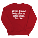 We Can Demand Better After We Defeat Worse Vote Blue Unisex Sweatshirt-Sweatshirt-The Original God Ain't Petty But I Am