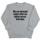 We Can Demand Better After We Defeat Worse Vote Blue Unisex Sweatshirt-Sweatshirt-The Original God Ain't Petty But I Am