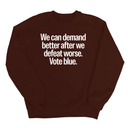 We Can Demand Better After We Defeat Worse Vote Blue Unisex Sweatshirt-Sweatshirt-The Original God Ain't Petty But I Am