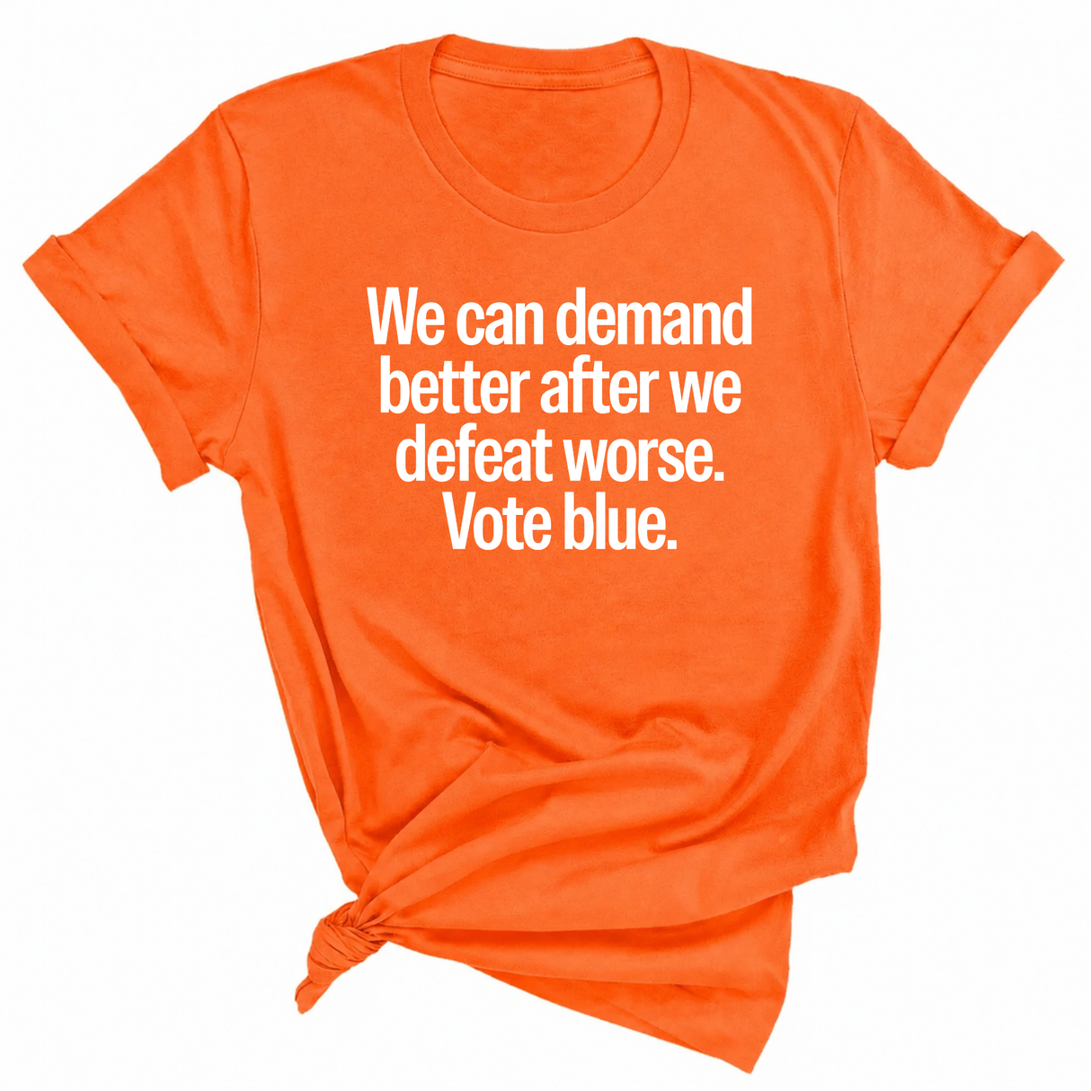 We Can Demand Better After We Defeat Worse Vote Blue Unisex Tee-T-Shirt-The Original God Ain't Petty But I Am