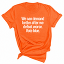 We Can Demand Better After We Defeat Worse Vote Blue Unisex Tee-T-Shirt-The Original God Ain't Petty But I Am