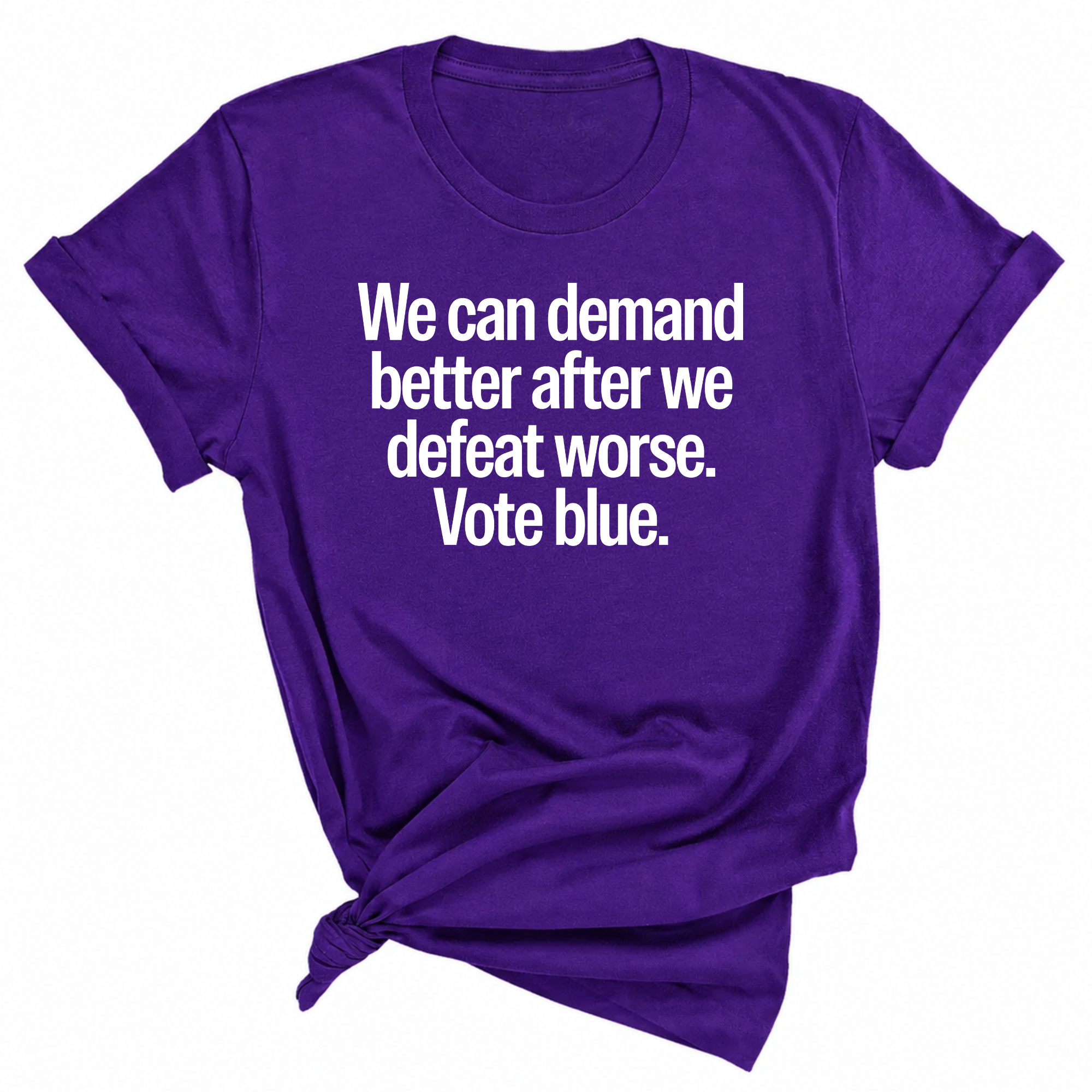 We Can Demand Better After We Defeat Worse Vote Blue Unisex Tee-T-Shirt-The Original God Ain't Petty But I Am