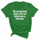 We Can Demand Better After We Defeat Worse Vote Blue Unisex Tee-T-Shirt-The Original God Ain't Petty But I Am