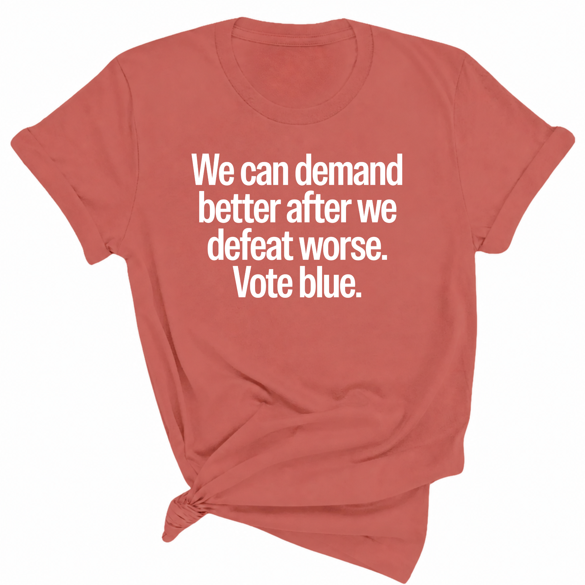 We Can Demand Better After We Defeat Worse Vote Blue Unisex Tee-T-Shirt-The Original God Ain't Petty But I Am