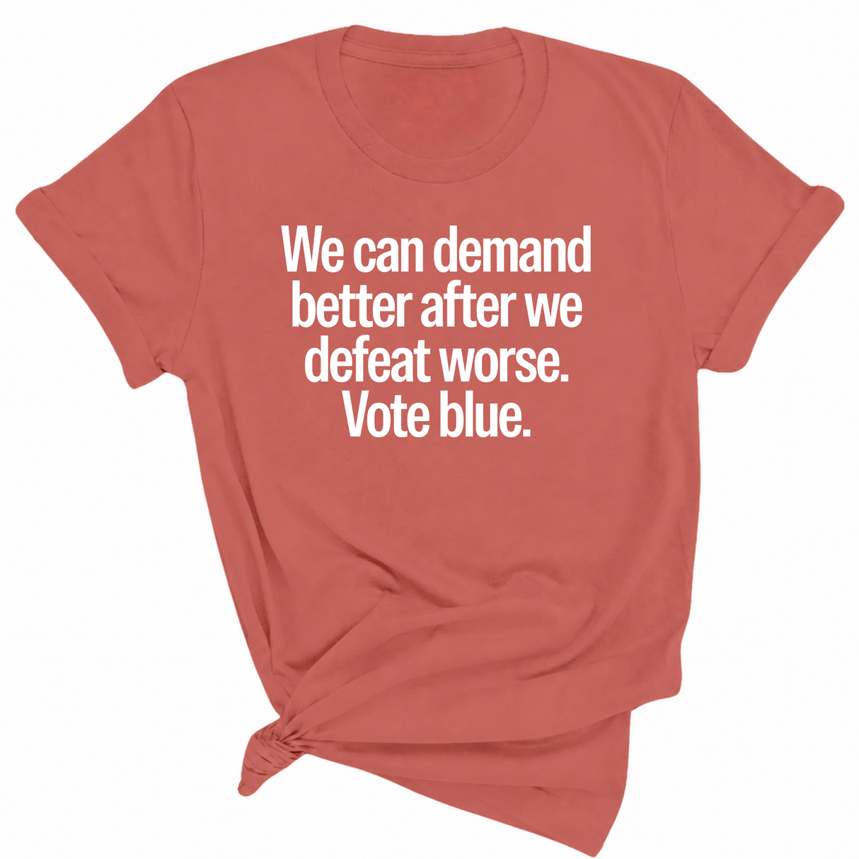 We Can Demand Better After We Defeat Worse Vote Blue Unisex Tee-T-Shirt-The Original God Ain't Petty But I Am