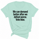 We Can Demand Better After We Defeat Worse Vote Blue Unisex Tee-T-Shirt-The Original God Ain't Petty But I Am