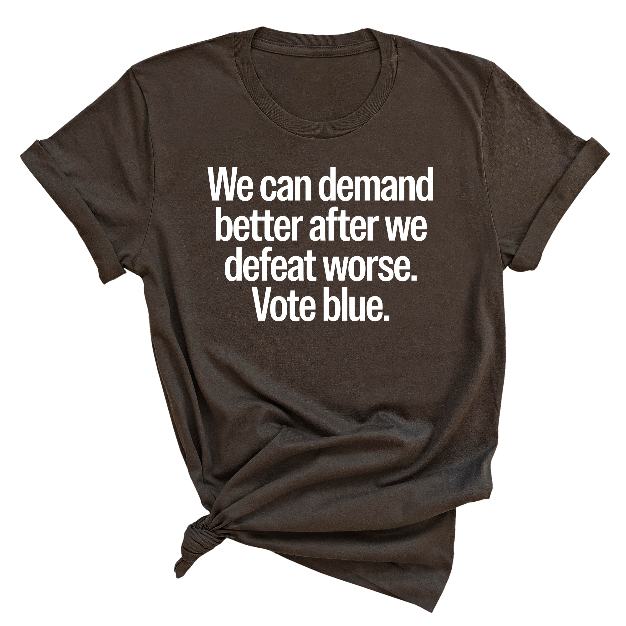 We Can Demand Better After We Defeat Worse Vote Blue Unisex Tee-T-Shirt-The Original God Ain't Petty But I Am