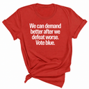 We Can Demand Better After We Defeat Worse Vote Blue Unisex Tee-T-Shirt-The Original God Ain't Petty But I Am
