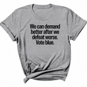 We Can Demand Better After We Defeat Worse Vote Blue Unisex Tee-T-Shirt-The Original God Ain't Petty But I Am