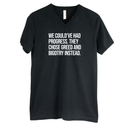 We Could’ve Had Progress. They Chose Greed and Bigotry Instead *BLACK V-NECK* Unisex Tee-T-Shirt-The Original God Ain't Petty But I Am
