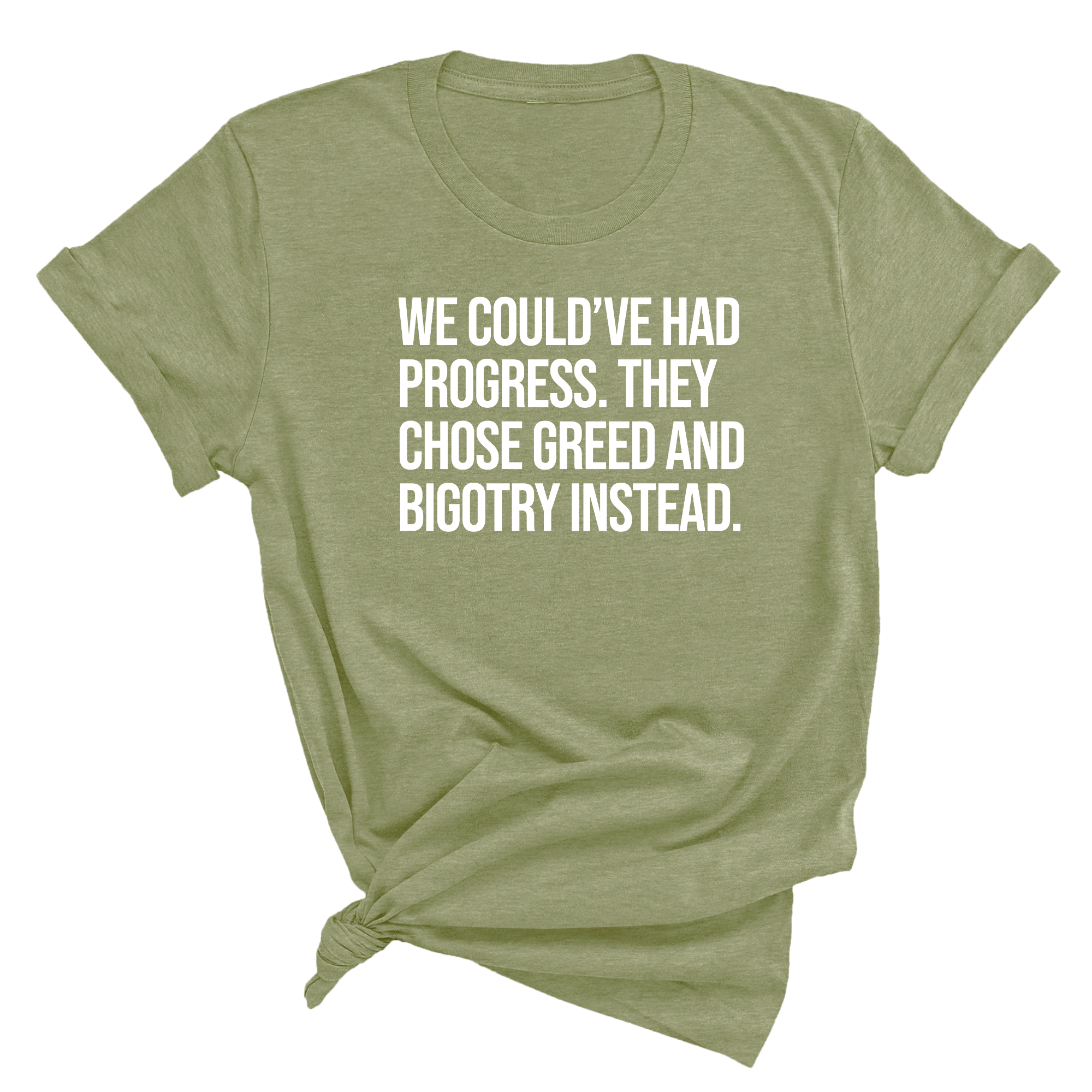 We Could’ve Had Progress. They Chose Greed and Bigotry Instead Unisex Tee-T-Shirt-The Original God Ain't Petty But I Am