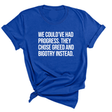 We Could’ve Had Progress. They Chose Greed and Bigotry Instead Unisex Tee-T-Shirt-The Original God Ain't Petty But I Am