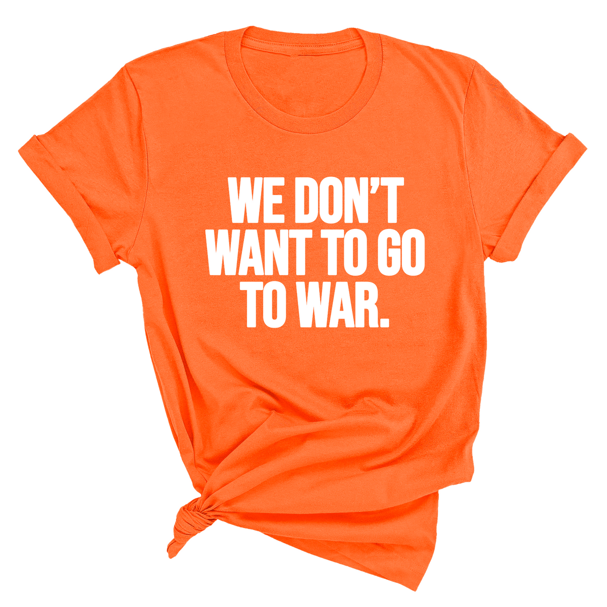 We Don’t Want to Go to War Unisex Tee-T-Shirt-The Original God Ain't Petty But I Am