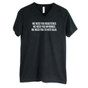 We Need You Registered. We Need You Informed. We Need You to Vote Blue *BLACK V-NECK* Unisex Tee-T-Shirt-The Original God Ain't Petty But I Am