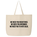 We Need You Registered. We Need You Informed. We Need You to Vote Blue Tote bag-Tote Bag-The Original God Ain't Petty But I Am