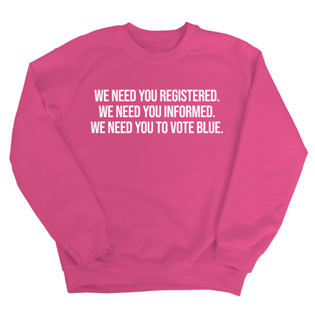 We Need You Registered. We Need You Informed. We Need You to Vote Blue Unisex Sweatshirt-Sweatshirt-The Original God Ain't Petty But I Am