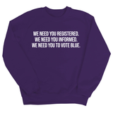 We Need You Registered. We Need You Informed. We Need You to Vote Blue Unisex Sweatshirt-Sweatshirt-The Original God Ain't Petty But I Am