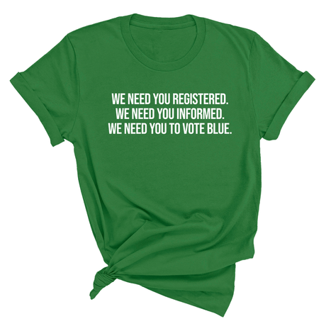 We Need You Registered. We Need You Informed. We Need You to Vote Blue Unisex Tee-T-Shirt-The Original God Ain't Petty But I Am