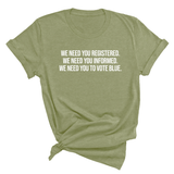We Need You Registered. We Need You Informed. We Need You to Vote Blue Unisex Tee-T-Shirt-The Original God Ain't Petty But I Am