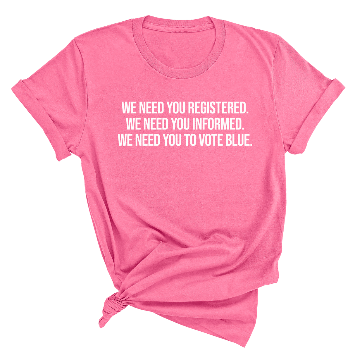We Need You Registered. We Need You Informed. We Need You to Vote Blue Unisex Tee-T-Shirt-The Original God Ain't Petty But I Am